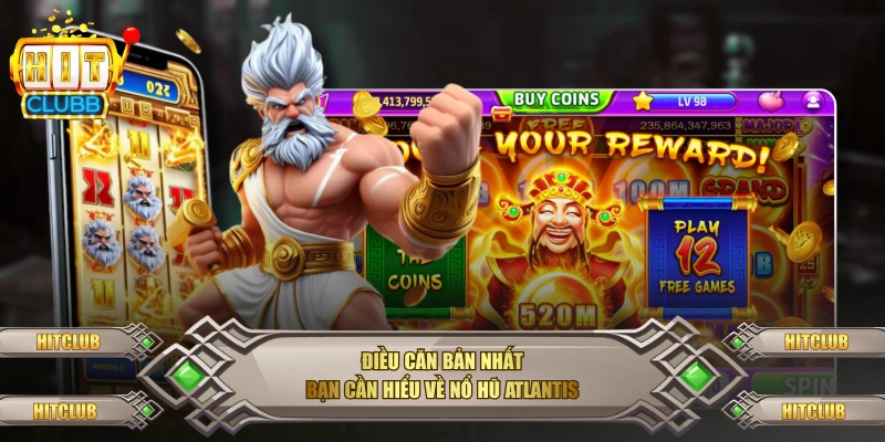 Điều căn bản nhất bạn cần hiểu về Nổ Hũ Atlantis